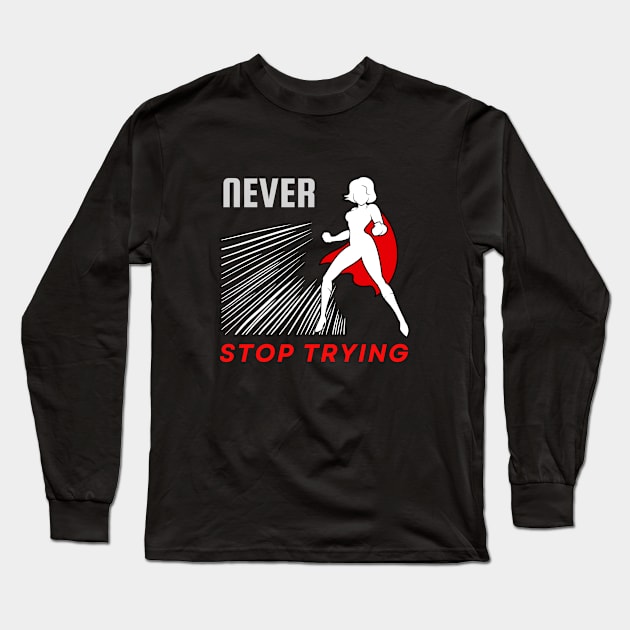 Never stop trying motivational design Long Sleeve T-Shirt by Digital Mag Store